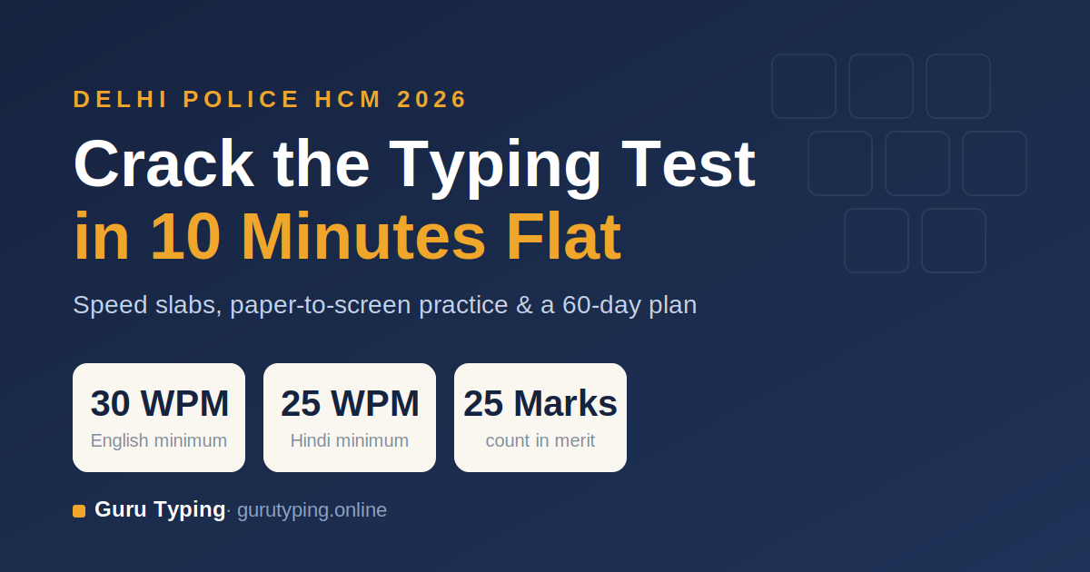 How to Crack the Delhi Police HCM Typing Test in 2026 (Complete Guide + Practice Plan)